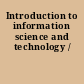 Introduction to information science and technology /