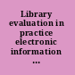 Library evaluation in practice electronic information services in higher education, proceedings of the eVALUEd Conferences /