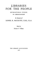 Libraries for the people : international studies in librarianship in honour of Lionel R. McColvin /