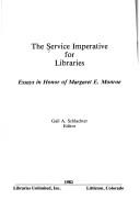 The Service imperative for libraries : essays in honor of Margaret E. Monroe /