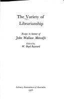 The Variety of librarianship : essays in honour of John Wallace Metcalfe /