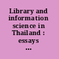 Library and information science in Thailand : essays in honor of Professor Suthilak Ambhanwong