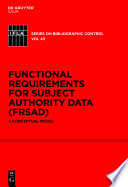 Functional requirements for subject authority data (FRSAD) : a conceptual model /
