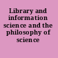 Library and information science and the philosophy of science