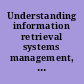 Understanding information retrieval systems management, types, and standards /