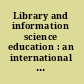 Library and information science education : an international symposium /