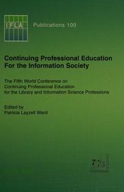 Continuing professional education for the information society : the Fifth World Conference on Continuing Professional Education for the Library and Information Science Professions /