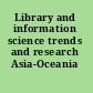 Library and information science trends and research Asia-Oceania /