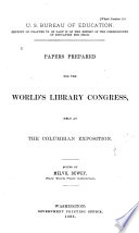 Papers prepared for the World's Library Congress held at the Columbian Exposition /