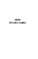 Library resource sharing : proceedings of the 1976 Conference on Resource Sharing in Libraries, Pittsburgh, Pennsylvania /