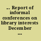 ... Report of informal conferences on library interests December 8, 1930, February 24, 1931, April 27, 1931.
