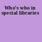 Who's who in special libraries