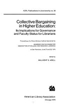 Collective bargaining in higher education : its implications for governance and faculty status for librarians : proceedings of a preconference institute /