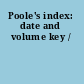 Poole's index: date and volume key /