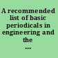 A recommended list of basic periodicals in engineering and the engineering sciences /