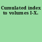 Cumulated index to volumes I-X.