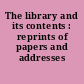 The library and its contents : reprints of papers and addresses /