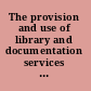 The provision and use of library and documentation services ; some contributions from the University of Sheffield Postgraduate School of Librarianship /