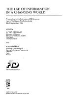 The use of information in a changing world : proceedings of the Forty-second FID Congress held in The Hague, the Netherlands, 24-27 September 1984 /