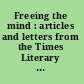 Freeing the mind : articles and letters from the Times Literary supplement during March-June, 1962