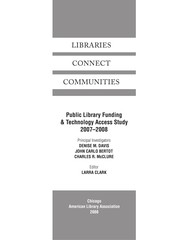 Libraries connect communities : Public Library Funding & Technology Access Study, 2007-2008 /