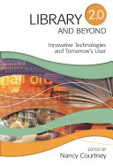 Library 2.0 and beyond : innovative technologies and tomorrow's user /