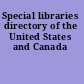 Special libraries directory of the United States and Canada