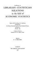 Papers and proceedings of a conference sponsored by the Library Association and the Royal Statistical Society and held on 5th July, 1965;