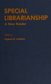 Special librarianship : a new reader /