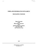 User and information dynamics : managing change : papers presented at the 80th Annual Conference of the Special Libraries Association, June 10-15, 1989, New York, New York.