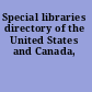 Special libraries directory of the United States and Canada,