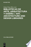 Bibliotecas de arte, arquitectura y diseño : perspectivas actuales : Actas del Congreso organizado por la Sección de Bibliotecas de Arte de la IFLA, el Grup de Bibliotecarie d'Art de Catalunya y el Museu Nacional d'Art de Catalunya : Barcelona, 18-21 de agosto de 1993 /