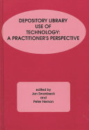 Depository library use of technology : a practitioner's perspective /