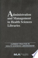 Administration and management in health sciences libraries /