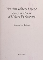 The New library legacy : essays in honor of Richard De Gennaro /