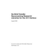 No brief candle : reconceiving research libraries for the 21st century.