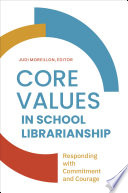 Core values in school librarianship : responding with commitment and courage /