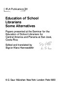 Education of school librarians : some alternatives /