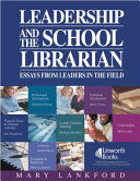 Leadership and the school librarian : essays from leaders in the field /