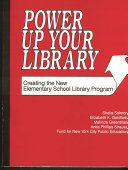 Power up your library : creating the new elementary school library program /