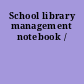 School library management notebook /