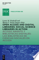 Open access and digital libraries social science libraries in action = Acceso abierto y bibliotecas digitales : las bibliotecas de ciencias sociales en acción /