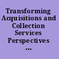 Transforming Acquisitions and Collection Services Perspectives on Collaboration Within and Across Libraries /