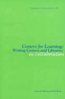 Centers for learning : writing centers and libraries in collaboration /
