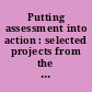 Putting assessment into action : selected projects from the first cohort of the Assessment in Action Grant /