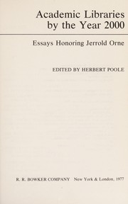 Academic libraries by the year 2000 : essays honoring Jerrold Orne /