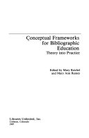 Conceptual frameworks for bibliographic education : theory into practice /