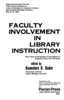 Faculty involvement in library instruction : their views on participation in and support of academic library use instruction : papers and summaries from the fifth annual Conference on Library Orientation for Academic Libraries, held at Eastern Michigan University, May 15-17, 1975 /