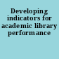 Developing indicators for academic library performance