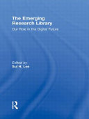 The emerging research library : our role in the digital future /